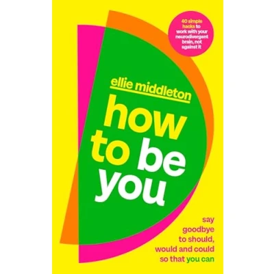 Abbildung von How to be You: Say Goodbye Should, Would and Could So That You Can