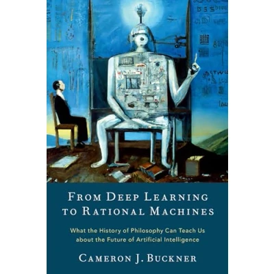 Abbildung von From Deep Learning to Rational Machines: What the History of Philosophy Can Teach Us about Future Artificial Intelligence