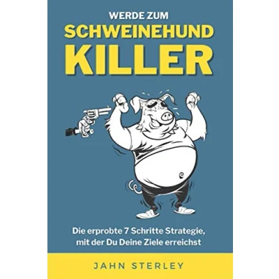 Abbildung von der Schweinehund Killer: Die erprobte 7 Schritte Strategie, mit Du Deine Ziele erreichst