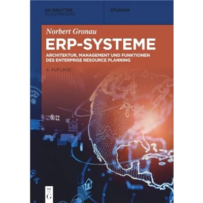 Abbildung von ERP Systeme: Architektur, Management und Funktionen des Enterprise Resource Planning (De Gruyter Studium)