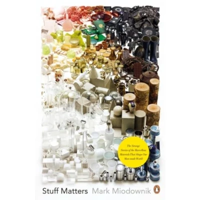 Abbildung von Stuff Matters: the Strange Stories of Marvellous Materials that Shape Our Man made World