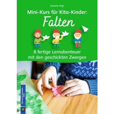 Abbildung von Falten: 8 fertige Lernabenteuer mit den geschickten Zwergen (Mini Kurs für Kita Kinder)