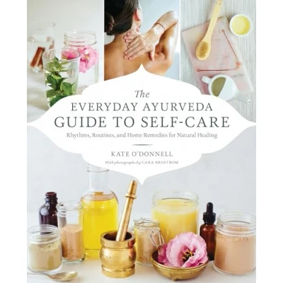 Abbildung von The Everyday Ayurveda Guide to Self Care: Rhythms, Routines, and Home Remedies for Natural Healing
