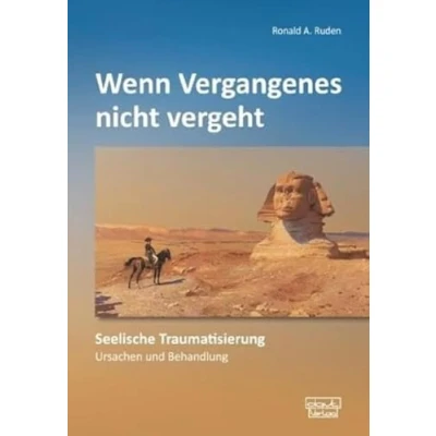 Abbildung von Wenn Vergangenes nicht vergeht: Seelische Traumatisierung Ursachen und Behandlung