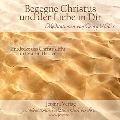 Abbildung von Meditation: Begegne Christus und der Liebe in Dir: Entdecke das Christuslicht Deinem Herzen