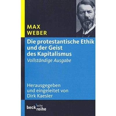 Abbildung von Die protestantische Ethik und der Geist des Kapitalismus: Vollständige Ausgabe (Beck&#039;sche Reihe)