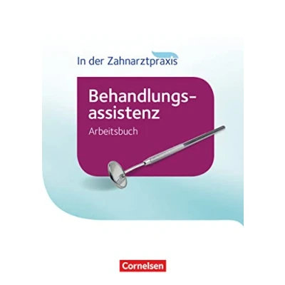 Abbildung von In der Zahnarztpraxis Behandlungsassistenz. Arbeitsbuch (Zahnmedizinische Fachangestellte: Behandlungsassistenz Ausgabe 2016)