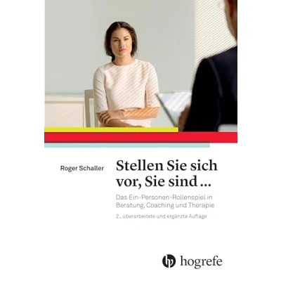 Abbildung von Stellen Sie sich vor, sind ...: Das EinPersonenRollenspiel in Beratung, Coaching und Therapie