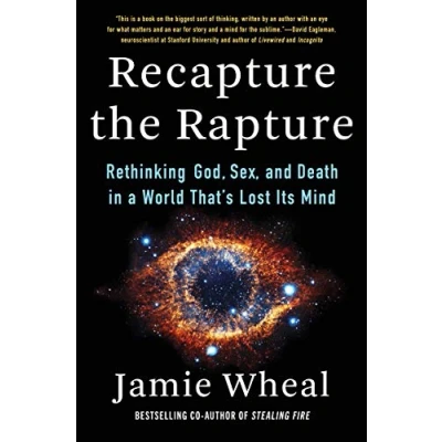 Abbildung von Recapture the Rapture: Rethinking God, Sex, and Death in a World That&#039;s Lost Its Mind
