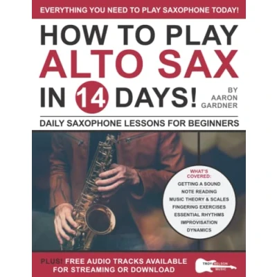 Abbildung von How to Play Alto Sax in 14 Days: Daily Saxophone Lessons for Beginners (Play Music Days)