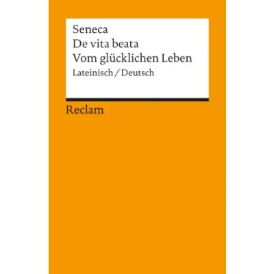 Abbildung von De vita beata / Vom glücklichen Leben. Lateinisch/Deutsch: Seneca Originalversion mit deutscher Übersetzung 1849 (Reclams Universal Bibliothek)