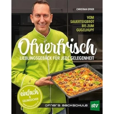 Abbildung von Ofnerfrisch: Lieblingsgebäck für jede Gelegenheit; Vom Sauerteigbrot bis zum Gugelhupf