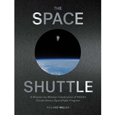 Abbildung von The Space Shuttle: A Mission by Celebration of NASA&#039;s Extraordinary Spaceflight Program