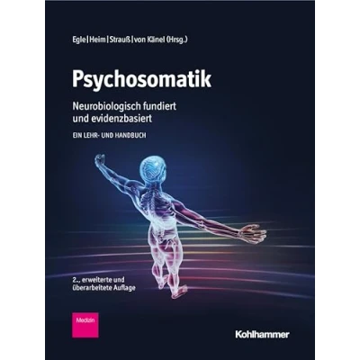 Abbildung von Psychosomatik neurobiologisch fundiert und evidenzbasiert: Ein Lehr Handbuch