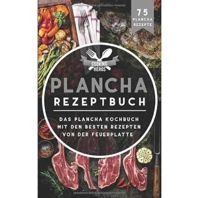 Abbildung von Plancha Rezeptbuch: Das Kochbuch mit den besten Rezepten von der Feuerplatte inkl. 75 Rezepte (Plancha Buch, Band 1)