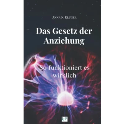 Abbildung von Das Gesetz der Anziehung: So funktioniert es wirklich: Manifestieren und erfolgreich Wünsche ans Universum senden mit dem Resonanzgesetz