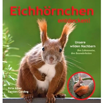 Abbildung von Eichhörnchen entdecken!: Unsere wilden Nachbarn ihre Lebensweise, Besonderheiten