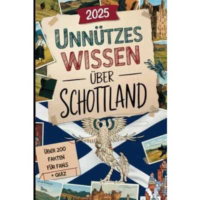 Abbildung von Unnützes Wissen über Schottland: Über 200 witzige und schräge Fakten, die du nie gebraucht hast das perfekte Geschenk für echte Schottland Fans