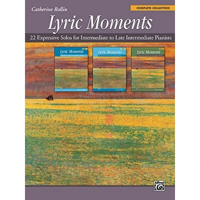 Abbildung von Lyric Moments: Complete Collection (Buch): 22 Expressive Solos for Intermediate to Late Pianists