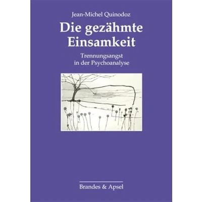 Abbildung von Die gezähmte Einsamkeit: Trennungsangst in der Psychoanalyse