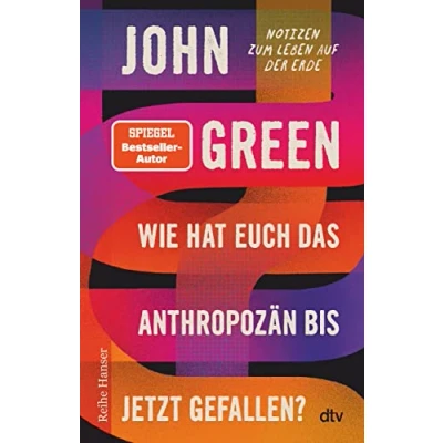 Abbildung von Wie hat euch das Anthropozän bis jetzt gefallen?: Notizen zum Leben auf der Erde