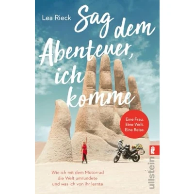 Abbildung von Sag dem Abenteuer, ich komme: Wie Mit Motorrad die Welt umrundete und was von ihr lernte Bike einmal um