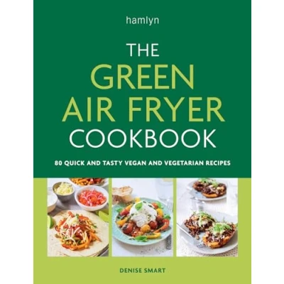 Abbildung von The Green Air Fryer Cookbook: 80 quick and tasty vegan vegetarian recipes
