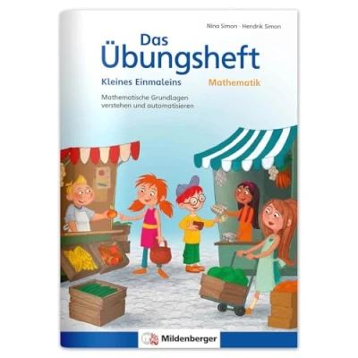 Abbildung von Das Übungsheft Mathematik Kleines Einmaleins: Mathematische Grundlagen verstehen und automatisieren (Übungshefte Mathe allgemein)