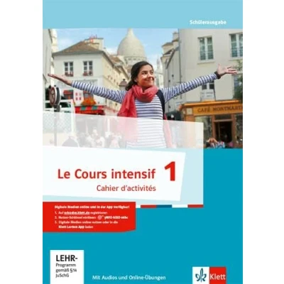 Abbildung von Le Cours intensif 1: Cahier d&#039;activités mit Audios und Online Übungen 1. Lernjahr: Französisch als 3. Fremdsprache (Le intensif. ab 2016)