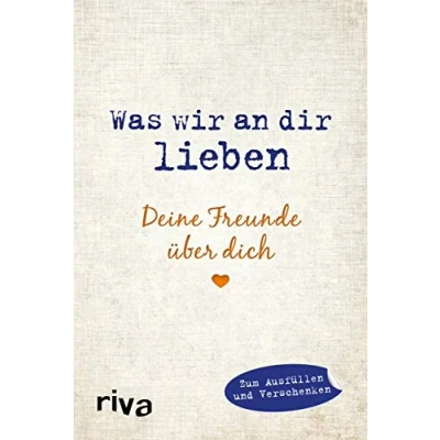 Abbildung von Was wir an dir lieben Deine Freunde über dich: Zum Ausfüllen und Verschenken