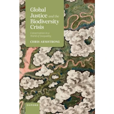 Abbildung von Global Justice and the Biodiversity Crisis: Conservation in a World of Inequality
