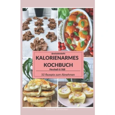Abbildung von Milableibtfit: Kalorienarmes Kochbuch Herzhaft &amp; Süß 50 Rezepte zum Abnehmen