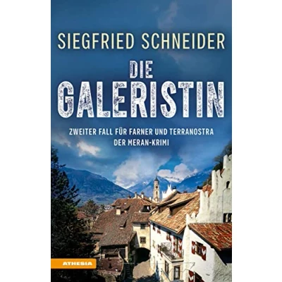 Abbildung von Die Galeristin: Der Meran Krimi Zweiter Fall für Farner und Terranostra