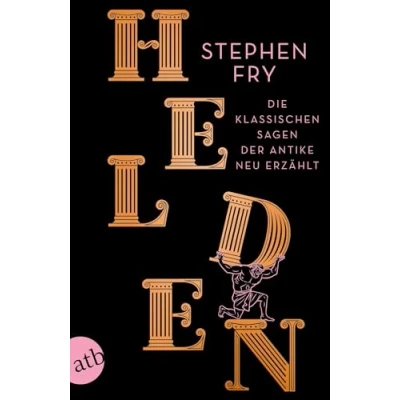 Abbildung von Helden: Die klassischen Sagen der Antike neu erzählt (Die Mythos Trilogie, Band 2)