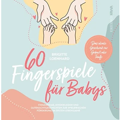 Abbildung von 60 Fingerspiele für Babys: Fingerreime, Kinderlieder und Gutenachtgeschichten zur spielerischen Förderung im ersten Lebensjahr Das ideale Geschenk Geburt oder Taufe inkl. DIY Fingerpuppen