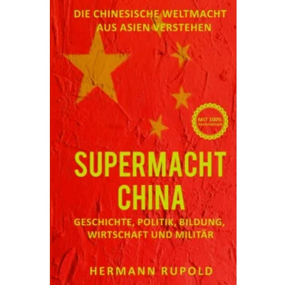 Abbildung von Supermacht China Die chinesische Weltmacht aus Asien verstehen: Geschichte, Politik, Bildung, Wirtschaft und Militär (Supermächte, Band 1)