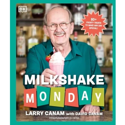 Abbildung von Milkshake Monday: 80+ Frosty Treats to Make Any Day Special: A Cookbook