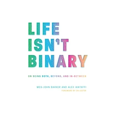 Abbildung von Life Isn&#039;t Binary: On Being Both, Beyond, and In Between