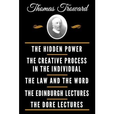 Abbildung von The Classic Thomas Troward Book Collection (Deluxe Edition) Hidden Power And Other Papers On Mental Science, Creative Process In ... Dore Lectures Science