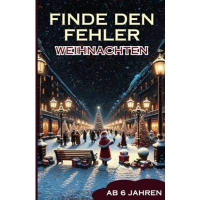 Abbildung von Finde den Fehler Weihnachten: Fehlersuche für Kinder ab 6 Jahren Suchbilder die ganze Familie mit weihnachtlichen Motiven Bilderrätsel