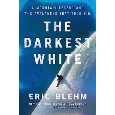 Abbildung von the Darkest White: A Mountain Legend and Avalanche That Took Him