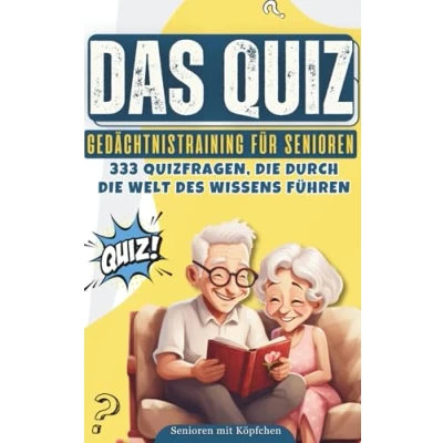 Abbildung von Senioren mit Köpfchen: Das Quiz: Gedächtnistraining für 333 Quizfragen, die durch Welt des Wissens führen