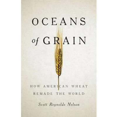 Abbildung von Oceans of Grain: How American Wheat Remade the World