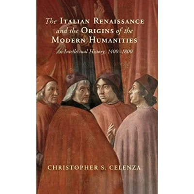Abbildung von the Italian Renaissance and Origins of Modern Humanities: An Intellectual History, 1400 1800