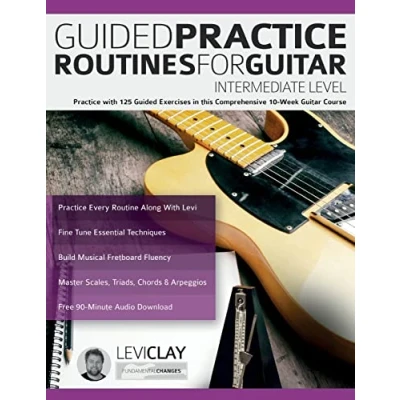 Abbildung von Guided Practice Routines For Guitar Intermediate Level: with 125 Exercises in this Comprehensive 10 Week Course (How to Guitar)