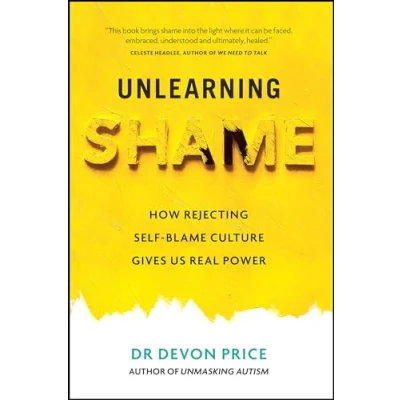 Abbildung von Unlearning Shame: How Rejecting Self Blame Culture Gives Us Real Power