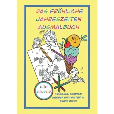 Abbildung von Das fröhliche Jahreszeiten Ausmalbuch für Kinder: Frühling, Sommer, Herbst und Winter in einem Malbuch, liebevoll handgemalte Motive