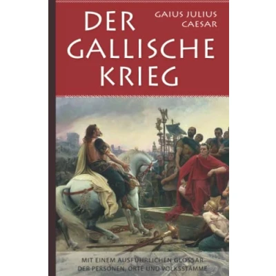 Abbildung von Gaius Julius Caesar: der Gallische Krieg: Mit einem ausführlichen Glossar Personen, Orte und Volksstämme