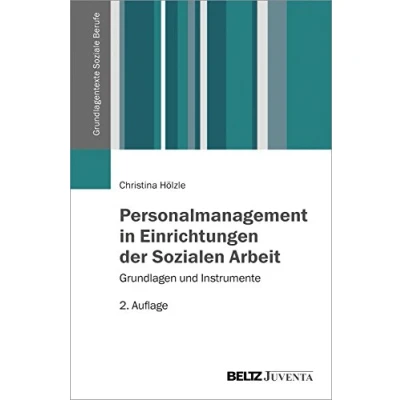 Abbildung von Personalmanagement in Einrichtungen der Sozialen Arbeit: Grundlagen und Instrumente (Grundlagentexte Soziale Berufe)
