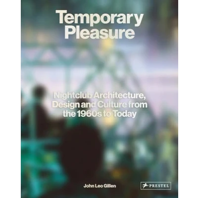 Abbildung von Temporary Pleasure: Nightclub Architecture, Design and Culture from the 1960s to Today